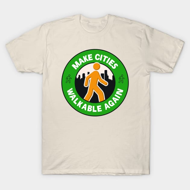 Make Cities Walkable Again - Walkable City T-Shirt by Football from the Left